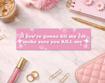 Funny Bumper Sticker Pink Aesthetic Car Decal Sarcastic Dark Humor Quote Cute Girly Auto Accessory Trendy Gift Idea for Her