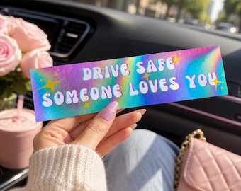 Drive Safe Someone Loves You Bumper Sticker – Cute Aesthetic Car Decal, Rainbow Gradient Vinyl Sticker, Girly Car Accessory Gift