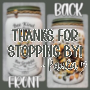 May include: Two white mason jars with green lids. The front jar has the text "Be Kind" and "Be Grateful" on it. The back jar has a floral design. The text "THANKS FOR STOPPING BY! ~ Paula" is superimposed on the image.