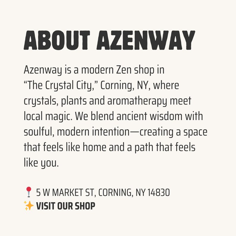 May include: Text on a cream background reads "ABOUT AZENWAY." Below, it describes Azenway as a modern Zen shop in Corning, NY, offering crystals, plants, and aromatherapy. The text also includes the shop's address and a call to "VISIT OUR SHOP."