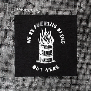 Screen Printed Canvas Sew-On Punk Patch: We're F*cking Dying Out Here