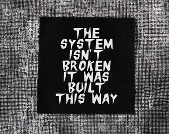 The System Isn't Broken It Was Built This Way | Punk Patch for Jackets 4 Inch
