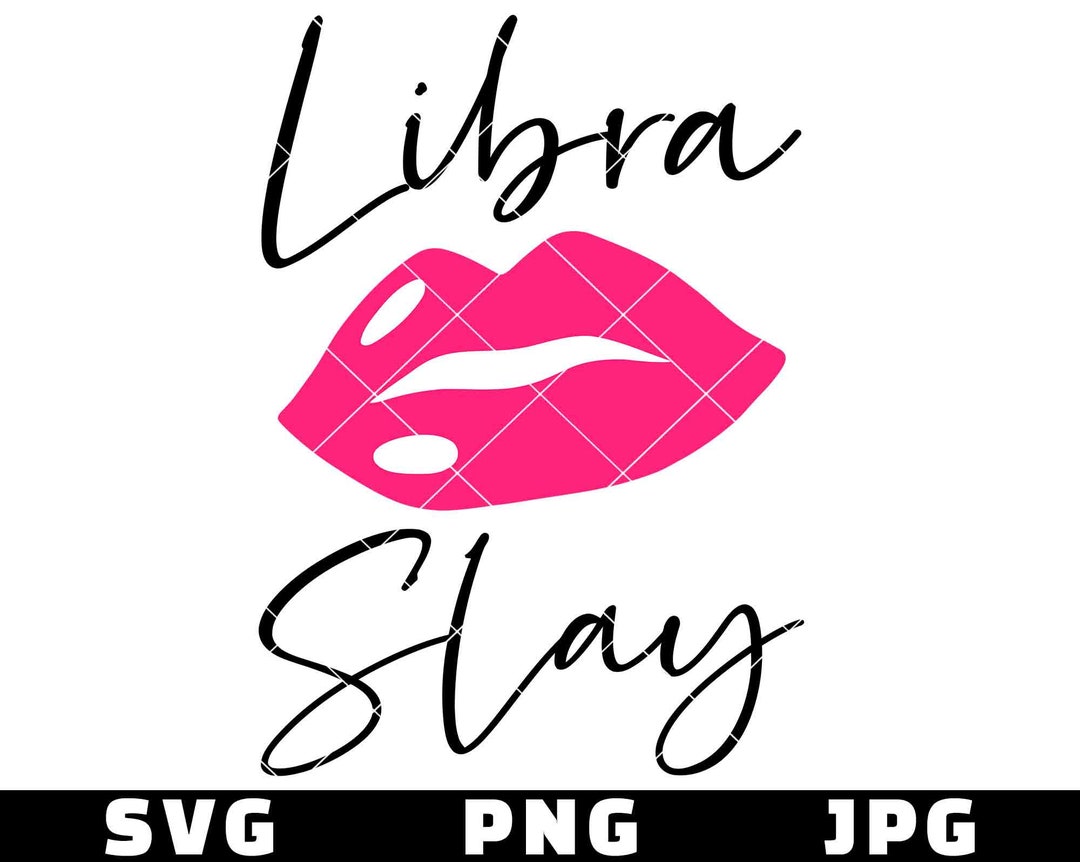 Libra Sexy Lips SVG Slay Girl Zodiac Sign Pink Lips Astrology Etsy