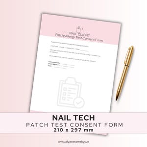 May include: A pink and white nail client patch test consent form with the text "NAIL TECH PATCH TEST CONSENT FORM" and measurements of 210 x 297 mm. A gold pen rests on the form.