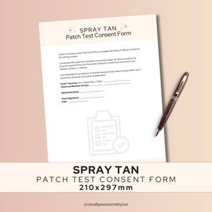 May include: A spray tan patch test consent form with text and a pen. The form is white with the title "SPRAY TAN Patch Test Consent Form" and includes lines for client information. A brown and gold pen rests on the form.