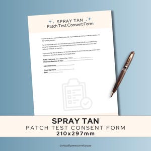 May include: A white Spray Tan Patch Test Consent Form with text and a pen. The form includes sections for client signature and date. The form is 210x297mm. A brown and gold pen rests on the form.