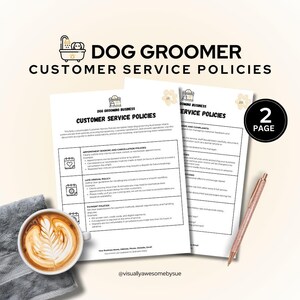 May include: Two pages of a printable customer service policy document for dog groomers. The document includes sections on appointment booking and cancellation, late arrival, payment policies, reviews and complaints. The document is titled "Dog Grooming Business Customer Service Policies".