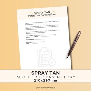 May include: A spray tan patch test consent form with the title "SPRAY TAN Patch Test Consent Form" in a serif font. The form is cream-colored with a pen on the right side. The form's dimensions are 210x297mm.