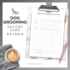 May include: A dog grooming record card, 5.5 x 8.5 inches, with a clipboard and pen. The card has sections for pet information, services performed, and notes. A cup of coffee and a towel are in the lower left corner.