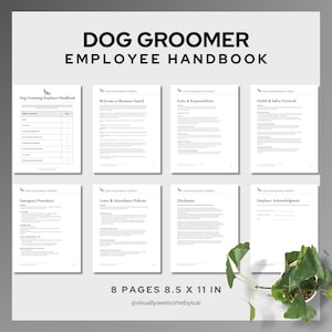 May include: A white Dog Groomer Employee Handbook with the title at the top. The handbook includes sections on roles, health, and emergency procedures. The handbook is 8.5 x 11 inches and has 8 pages.