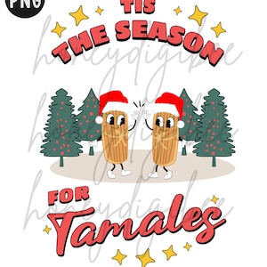 Tis the Season for Tamales PNG |2| Mexican Food Shirt, Tamale Shirt, Tamale Season