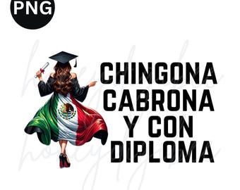 Latina Graduate Empowerment PNG: Chingona, Cabrona, Con Diploma (Digital Download)