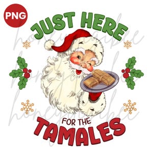 Just Here for the Tamales PNG | Mexican Food Shirt, Tamale Shirt, Tamale Season