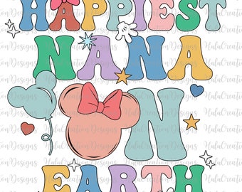 Happiest Nana On Earth Svg, Happy Mother's Day, Groovy Style Svg, Family Trip Svg, Vacay Mode Svg, Magical Kingdom Svg