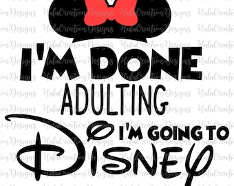 I'm Done Adulting I'm Going To Trip Svg, Best Day Ever, Magical Kingdom Svg, Family Vacation Svg, Friend Squad Svg, Vacay Mode Svg
