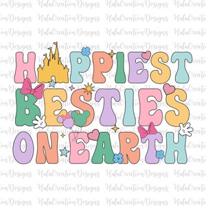 Happiest Besties On Earth Svg, Family Trip Svg, Best Day Ever, Vacay Mode Svg, Magical Kingdom Svg, Mother's Day, Groovy Style Svg