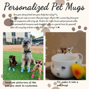 May include: Promotional image for personalized pet mugs. The image includes a white mug with dog figurines on top, and three dogs wearing shoes. Text reads "Personalized Pet Mugs" and "Send me pictures of the pet you want to customize."