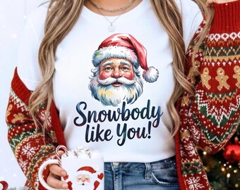 Funny secret santa Claus Snowbody Like You