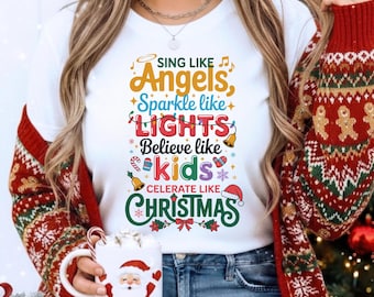 Christmas T-Shirt: Sing Like Angels, Believe Like Kids
