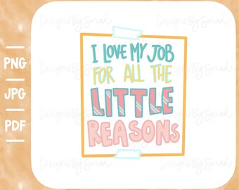 I Love My Job Svg Png Teacher Svg Png Teaching Svg Little Reasons Svg Sayings Svg Teacher Shirt Design Hand Drawn Digital Design