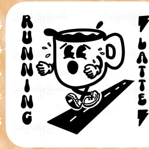 Running Latte Svg Runner Svg Mother Runner Svg Running Svg Coffee Pun Svg Exercise Svg Hand Drawn Digital Design
