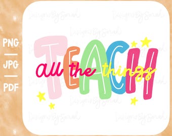 Teach All the Things Png Niedliche Lehrer Png Lehrer Png Liebe, Png Trendy Lehrer T-Shirt DesignHand gezeichnetes digitales Design zu unterrichten