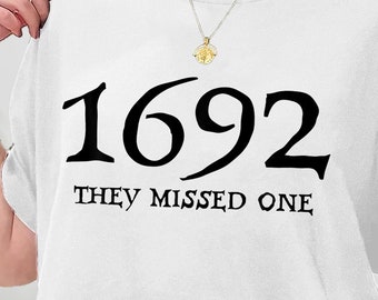 1692 They Missed One Salem Halloween T-Shirt, 1692 They Missed One, Salem Witch, Salem Massachusetts Witch Trials Shirt, Sweatshirt, Hoodie
