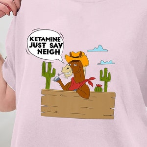 Ketamin-tröja, ketamin bara säg gnägga t-shirt rolig drog häst t-shirt, jag är på ketamin, ketamin-gåva, ketamin pferde t-shirt, sweatshirt