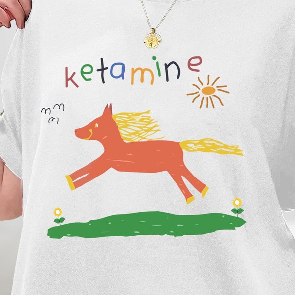 Ketamine Horse Funny Shirt, Ketamine Shirt, Ketamine Horse Child Drawing Tee, Rainbow Ketamine, Ketamine Meme Shirt, Sweatshirt, Hoodie