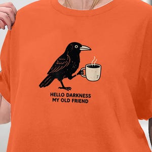 Raven Crow Hello Darkness Shirt, Crow and Coffee Halloween T-Shirt, Raven and Coffee Cup Hello Darkness My Old Friend Tshirt