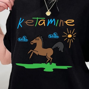 Ketamine Horse Funny Sarcasm Shirt, Ketamine Horse Child Drawing Tee, Rainbow Ketamine Tshirt, Ketamine Meme Shirt, Sweatshirt, Hoodie