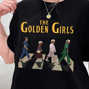 The Golden Girl Crossing Road T-Shirt, The Golden Girls Shirt, Golden Girls Abbey Road Shirt, The Stay Golden Shirt, Sweatshirt , Hoodie