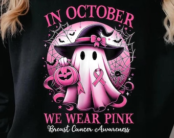 In October We Wear Pink Witch Ghost Breast Cancer Awareness T-Shirt, Pink Ribbon Shirt, Pink Cancer Halloween Shirt, Sweatshirt, Hoodie