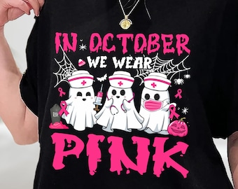 In October We Wear Pink Nurse Ghost Halloween Breast Cancer T-Shirt, Breast Cancer Awareness Shirt, Sweatshirt, Hoodie