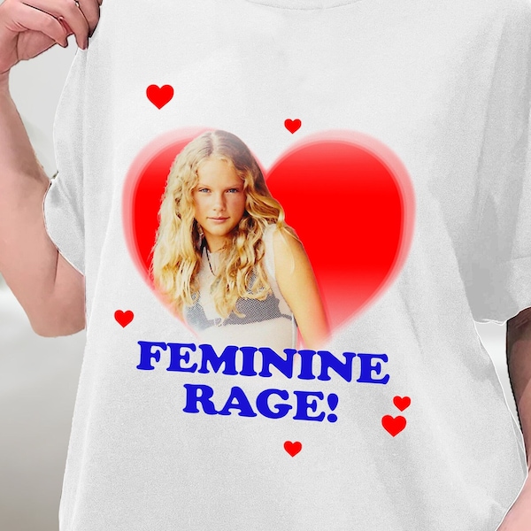 Feminine Rage Shirt, Taylor Rage TShirt, Taylor Rage feminine rage shirt, Sweatshirt, Hoodie