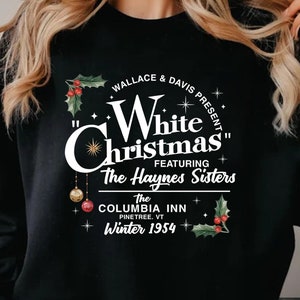 White Christmas Movie Shirt, White Christmas Movie 1954 Xmas Song Haynes Sisters Xmas Sweatshirt, Wallace and Davis Shirt, SweatShirt,Hoodie