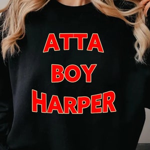 Atta-Boy Philly Philadelphia Shirt, He Wasn&#39;t Supposed To Hear It, Whispers of Encouragement Atta Boy Harper T-Shirt, Sweatshirt, Hoodie