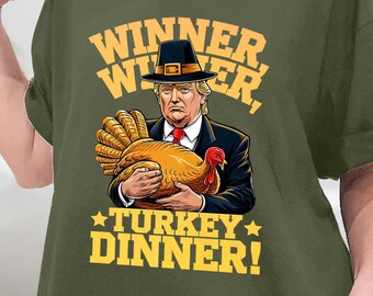 Trump Thanksgiving Tee Winner Winner Turkey Dinner - Trump Turkey Dinner Tee - Trump Thanksgiving Tee - Trump is my President Turkey Tee