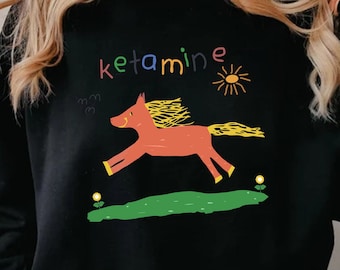 Ketamine Horse Funny Shirt, Ketamine Shirt, Ketamine Horse Child Drawing Tee, Rainbow Ketamine, Ketamine Meme Shirt, Sweatshirt, Hoodie