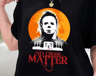 No Lives Matter Michael Myers Halloween Shirt, Horror Movie Fan Shirt, Friday The 13th Tee, Scary Movie T-Shirt, Sweatshirt, Hoodie