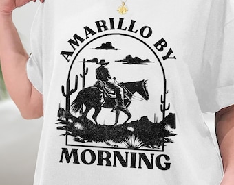 Amarillo By Morning TShirt, Amarillo Shirt, Country Shirt, Texas Shirt, Country Music Shirt, Western Shirt, Cowboy Shirt, Sweatshirt, Hoodie