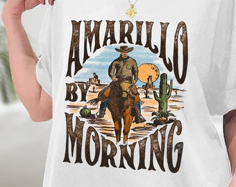 Western Cowboy Amarillo By Morning Shirt, Country Music T-shirt, Amarillo Shirt, Rodeo Gift, Country Shirt, Texas Shirt, Sweatshirt, Hoodie