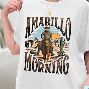 Western Cowboy Amarillo By Morning Shirt, Country Music T-Shirt, Amarillo Shirt, Rodeo Gift, Country Shirt, Texas Shirt, Sweatshirt, Hoodie