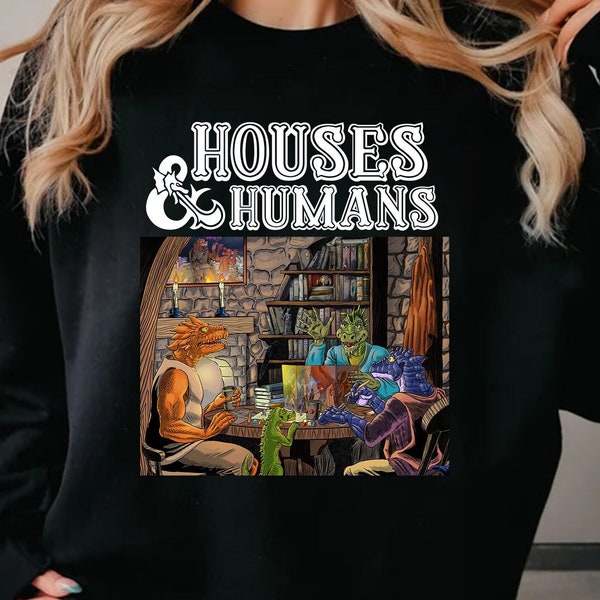 Dnd Houses And Humans Parody Funny Dungeons Roleplay Game T-Shirt, Dungeons And Dragons Game Best Gift Hoodie, Sweatshirt