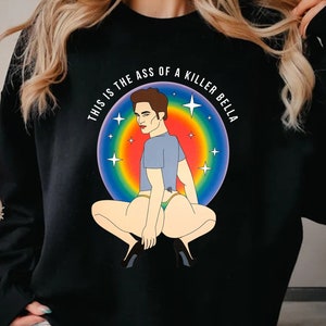 This Is The Ass Of A Killer Bella Tshirt, Robert Pattinson T-Shirt, Twilight Meme Shirt, The Twilight Saga Shirt, Sweashirt, Hoodie