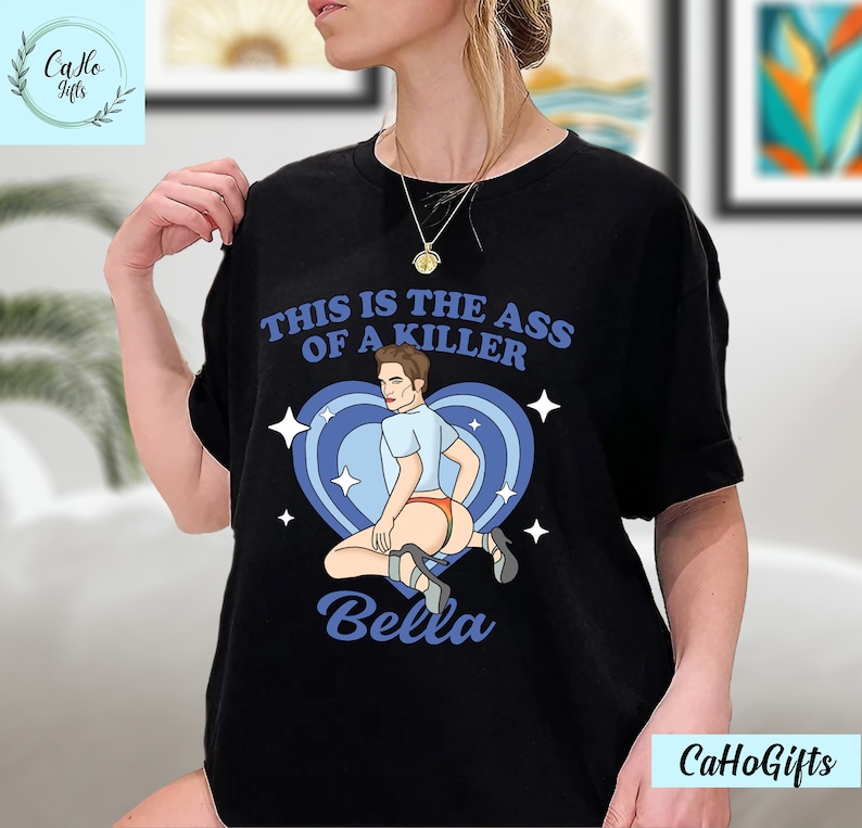 Twilight Shirt This Is the Ass of a Killer Bella Meme Shirts, Meme Robert Pattinson Sweatshirt, Twilight Gift, Edward Cullen Shirt, Hoodie image 3