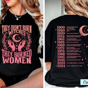 They Didn&#39;t Burn Witches They Burned Women Shirt, Feminism Shirt, Feminist Witch Shirt, Women Empowerment, Women&#39;s Rights Shirt