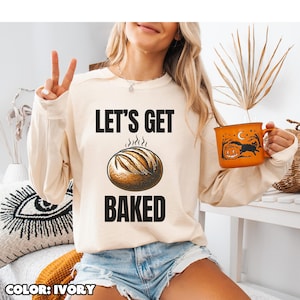 let&#39;s get baked bread long sleeve shirt funny pun baking lover gift