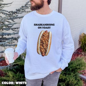 Shabeanboing On Toast Sweatshirt, Funny Food Meme Crewneck