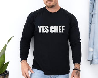 Sí, Chef, camiseta de manga larga, divertida camiseta de cocina, regalo de chef, ropa de cocina culinaria